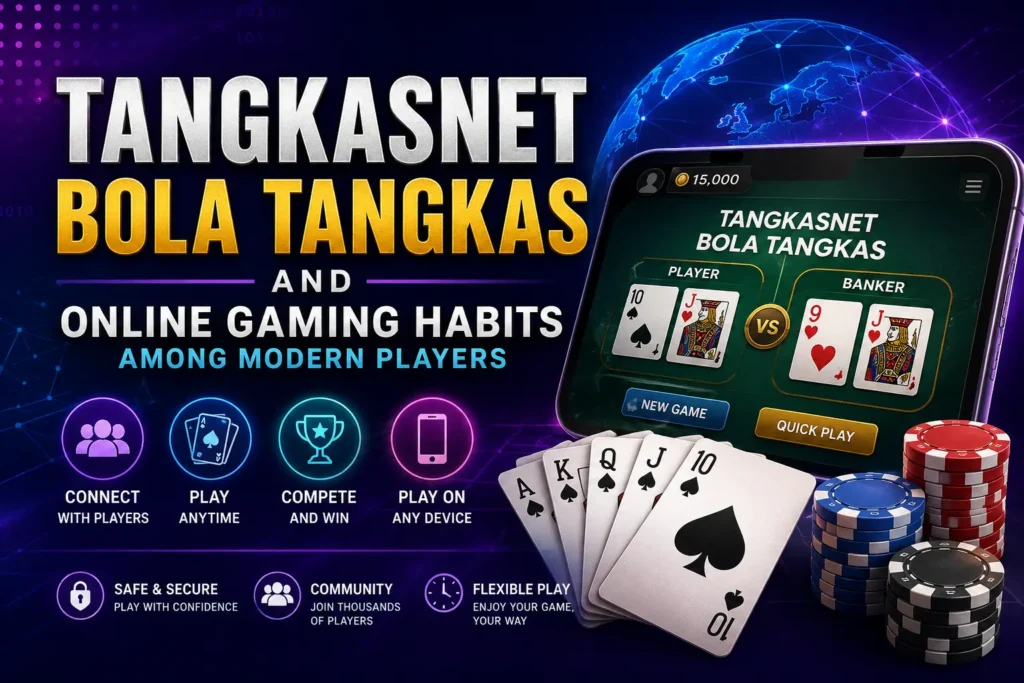 Tangkasnet Bola Tangkas and Online Gaming Habits Among Modern Players